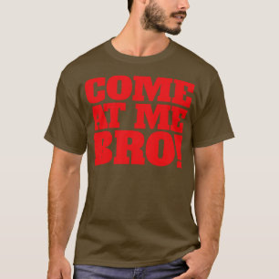 Komm zu mir Bro Coole lustige kreative Schönheit T T-Shirt