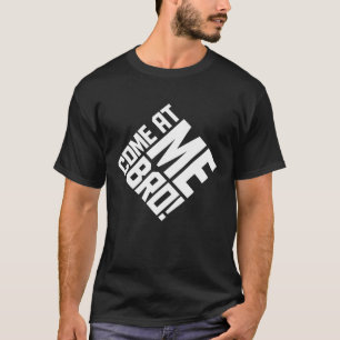 Komm zu mir Bro Funny Quote Joke Fighting Bruder m T-Shirt