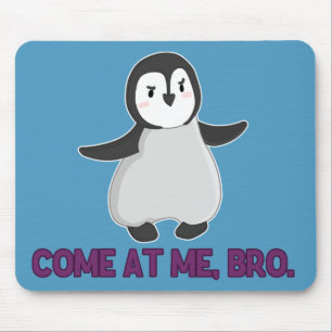 Komm zu mir, Bro Pinguin Mousepad