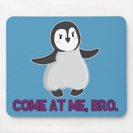 Komm zu mir, Bro Pinguin Mousepad (Vorne)