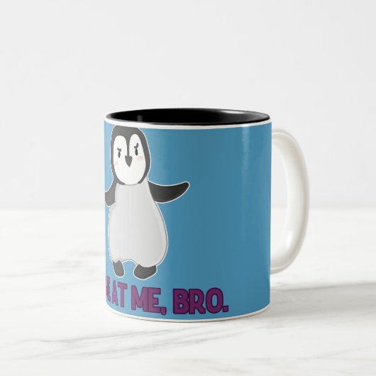 Komm zu mir, Bro Pinguin Tasse (VorderseiteRechts)