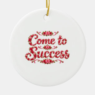 Komm zum Erfolg Keramik Ornament