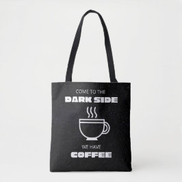 Komm zur Dunkelheit, wir haben Kaffee Tasche