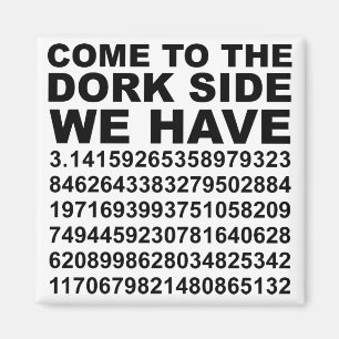 Komm zur dunklen Nerd Seite. Wir haben Pi 3,14 Mag Magnet