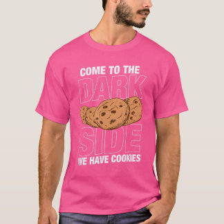 Komm zur dunklen Seite, wir haben Kekse Funny Geek T-Shirt