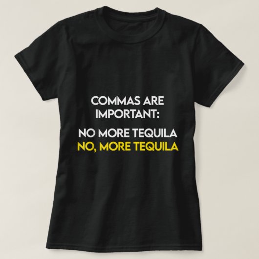 Kommas sind wichtig - nein, mehr Tequila Funny Sho T-Shirt (Design vorne)