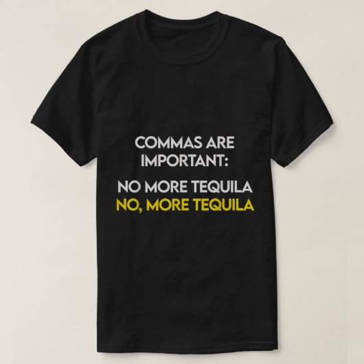 Kommas sind wichtig - nein, mehr Tequila Funny Sho T-Shirt (Design vorne)