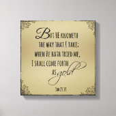 Kommen Sie als Gold Job Bible Verse hervor Leinwanddruck (Vorderseite)