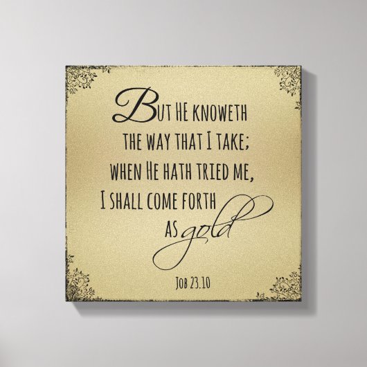 Kommen Sie als Gold Job Bible Verse hervor Leinwanddruck (Vorderseite)