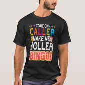 Kommen Sie an Anrufer machen mich Holler Bingo Luc T-Shirt (Vorderseite)