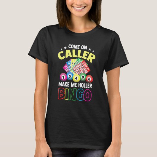Kommen Sie an den Anrufer machen mich Holler Bingo T-Shirt (Vorderseite)