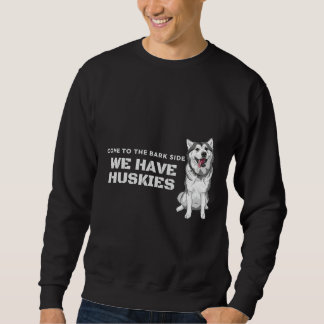 Kommen Sie auf die Barke Seite, wir haben Huskies Sweatshirt