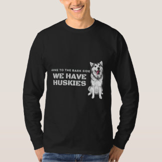 Kommen Sie auf die Barke Seite, wir haben Huskies T-Shirt