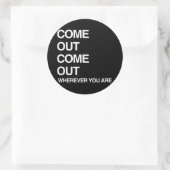 KOMMEN SIE HERAUS, WO SIE SIND RUNDER AUFKLEBER (Tasche)