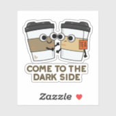 Kommen Sie in die dunkle Seite der lustigen Kaffee Aufkleber (Blatt)
