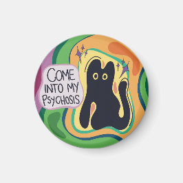 Kommen Sie in mein Psychosis Magnet