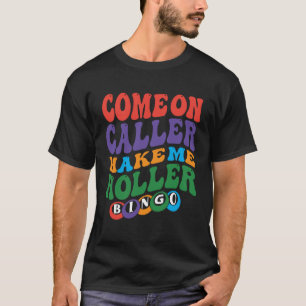 Kommen Sie mit dem Anrufer zu Holler Bingo Player  T-Shirt