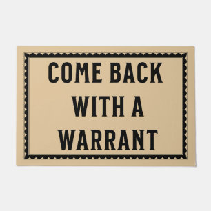 Kommen Sie mit einem Warrant - Funny Door Mat zurü Fußmatte