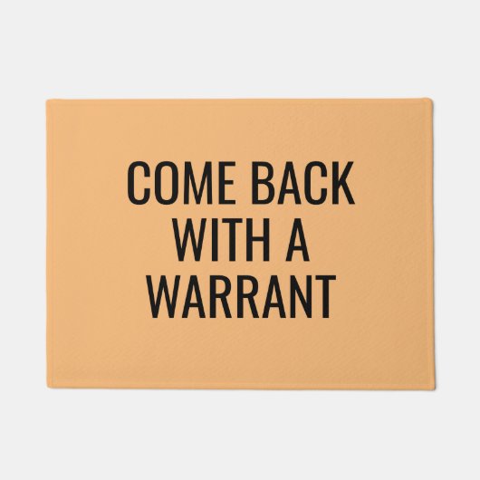 Kommen Sie mit einem Warrant Sarcastic Funny Rude  Fußmatte (Vorderseite)