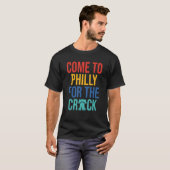 Kommen Sie nach Philly für das Crack T-Shirt (Vorne ganz)