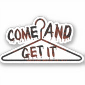 Kommen Sie und holen Sie sich eine Pro-Wahl Aufkleber (Vorderseite)