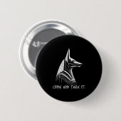 Kommen Sie und nehmen Sie es Battle Proverb Anubis Button (Vorne & Hinten)