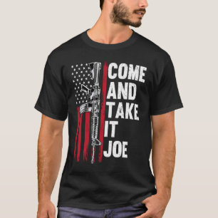 Kommen Sie und nehmen Sie es Joe Gun Rights Eigent T-Shirt
