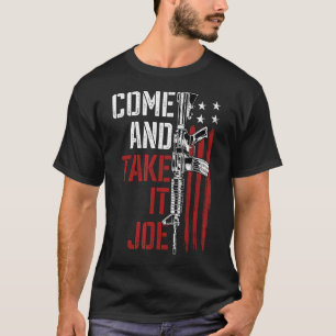Kommen Sie und nehmen Sie es Joe Gun Rights Eigent T-Shirt