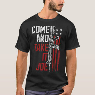 Kommen Sie und nehmen Sie es Joe Gun Rights Eigent T-Shirt