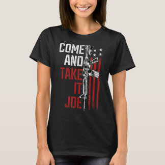 Kommen Sie und nehmen Sie es Joe Gun Rights Eigent T-Shirt
