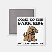 Kommen Sie zu der Bark Side Funny Dog Lover Magnet (Vorderseite/Rückseite)