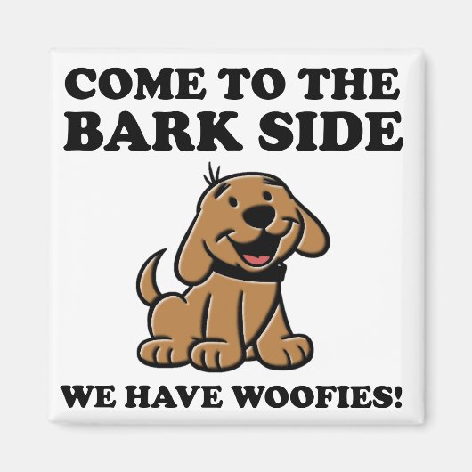 Kommen Sie zu der Bark Side Funny Dog Lover Magnet (Vorne)