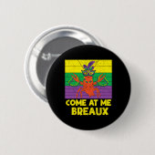 Kommen Sie zu mir Breaux Crawfish Beads Funny Mard Button (Vorne & Hinten)
