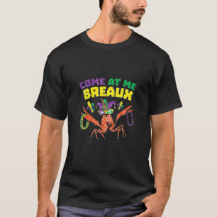 Kommen Sie zu mir Breaux Crawfish Beads Funny Mard T-Shirt