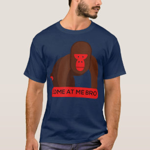 Kommen Sie zu mir Bro Funny Gorilla Gym und Party T-Shirt