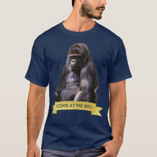 Kommen Sie zu mir Bro Funny Gorilla Gym und Party T-Shirt