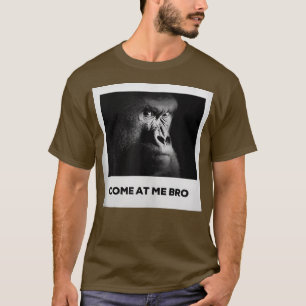 Kommen Sie zu mir Bro Funny Gorilla Gym und Party T-Shirt