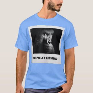 Kommen Sie zu mir Bro Funny Gorilla Gym und Party T-Shirt