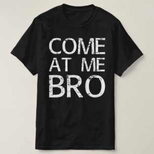 kommen Sie zu mir bro T-Shirt