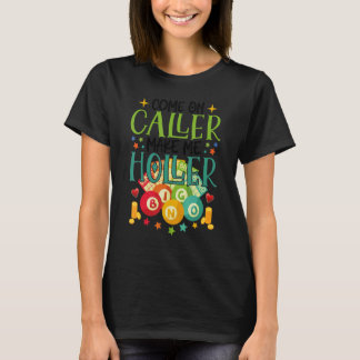 Kommen Sie zum Anrufer und machen Sie mich zu Holl T-Shirt