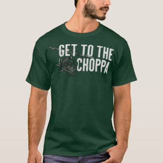 Kommen Sie zum Choppa Funny T-Shirt