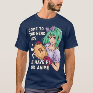 Kommen Sie zum Nerd und wir haben Pi und Anime Pi  T-Shirt