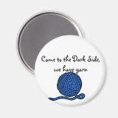 Kommen Sie zur Dunklen Seite, wir haben Garn Magnet (Vorderseite/Rückseite)