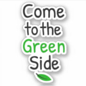 Kommen Sie zur grünen Seite Aufkleber (Vorderseite)