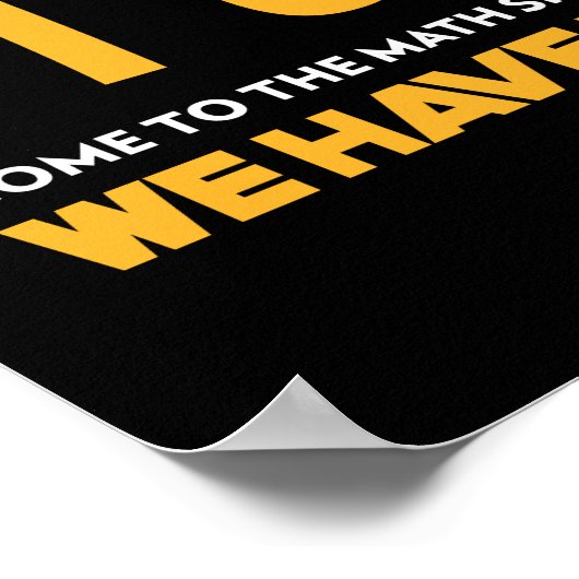 Kommen Sie zur Mathematik, wir haben Pi Poster (Ecke)