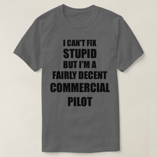 Kommerzielle Pilot-Tasse I kann stupides lustiges  T-Shirt (Design vorne)
