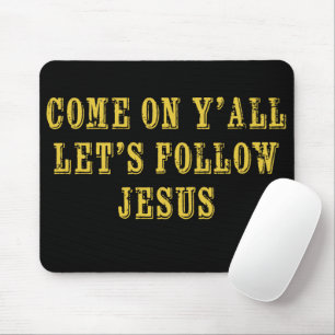 Kommt schon, lasst uns Jesus folgen, Christlicher Mousepad