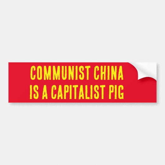 KOMMUNISTISCHE CHINA IST EIN KAPITALISTISCHER PIG. AUTOAUFKLEBER (Vorne)