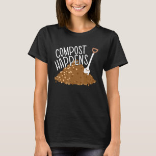 Kompost passiert Gärtnerei Pflanze Sukkulente Kakt T-Shirt