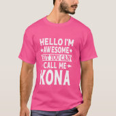 Kona Funny Vorname Hallo Ich bin Phantastisch nenn T-Shirt (Vorderseite)